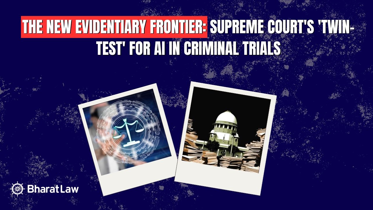 The New Evidentiary Frontier: Supreme Court's 'Twin-Test' for AI in Criminal Trials