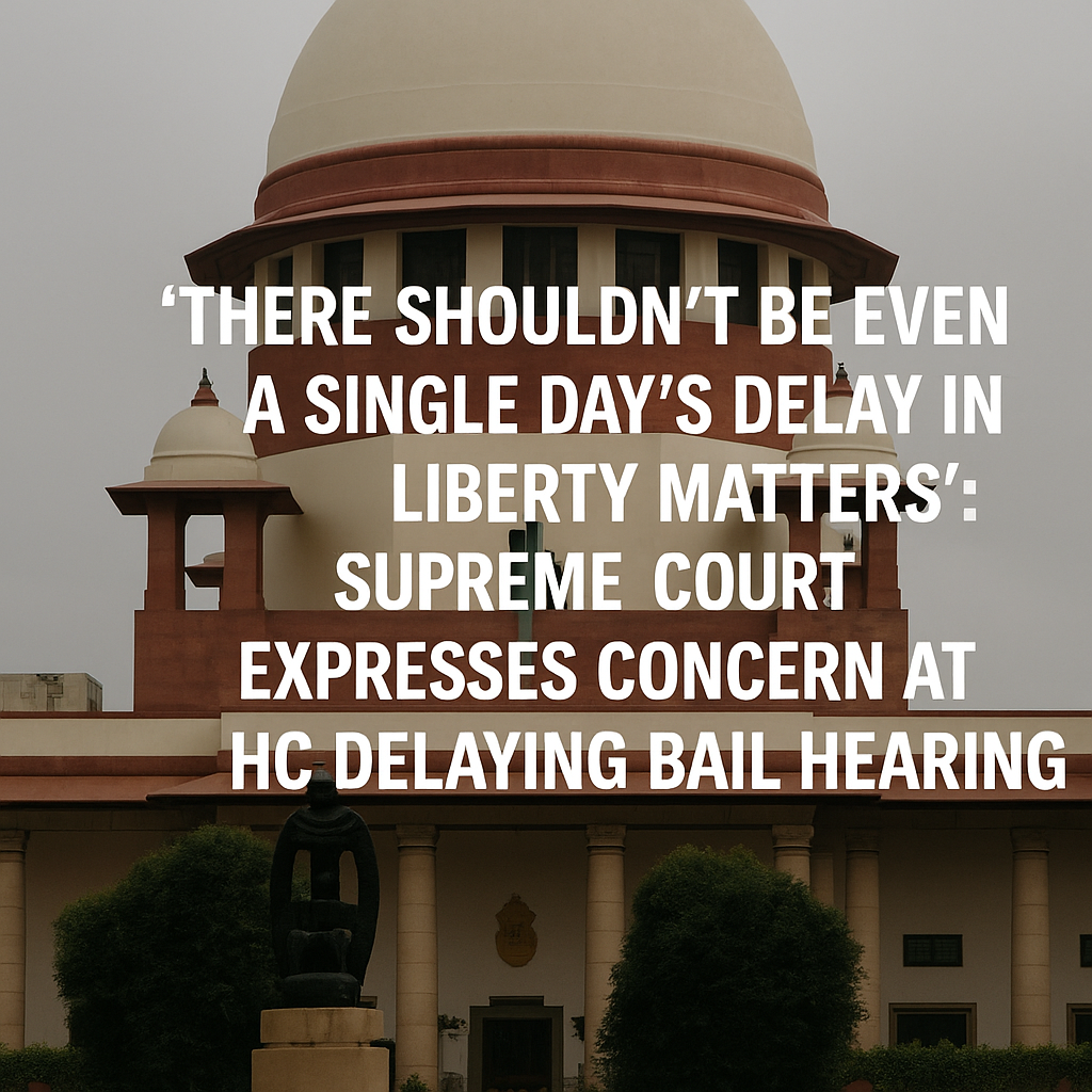 There Shouldn't Be Even A Single Day's Delay In Liberty Matters: Supreme Court Raps Delhi HC Over Bail Hearing Delay